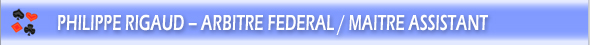 Bridge: Philippe Rigaud Arbitre federal et Maitre assistant